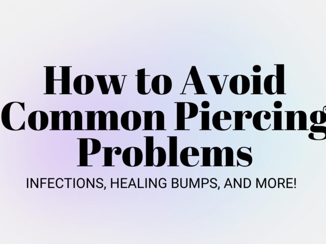 How to Avoid Common Piercing Problems Photo