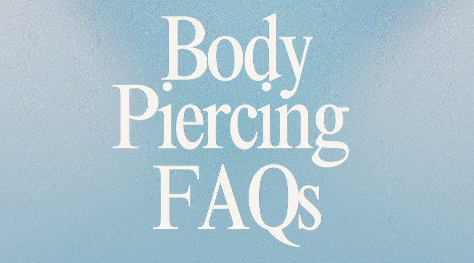 Body Piercing FAQs